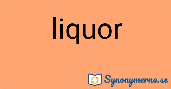 Bild som illustrerar ordet liquor och dess synonymer.