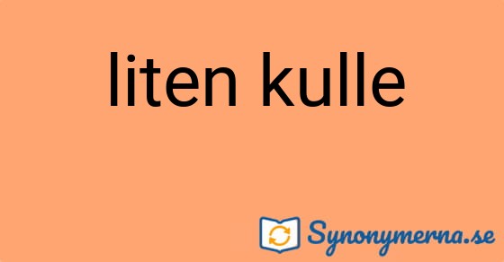 Bild som illustrerar uttrycket liten kulle och dess synonymer.