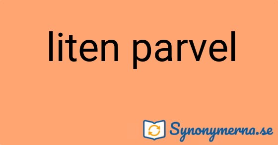 Bild som illustrerar uttrycket liten parvel och dess synonymer.