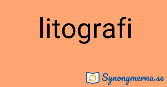 Bild som illustrerar ordet litografi och dess synonymer.