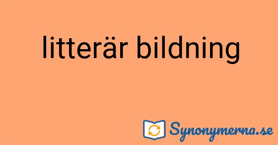 Bild som illustrerar uttrycket litterär bildning och dess synonymer.