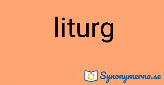 Bild som illustrerar ordet liturg och dess synonymer.