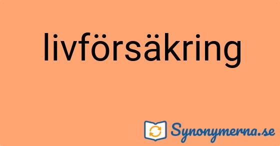Bild som illustrerar ordet livförsäkring och dess synonymer.