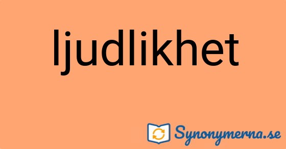 Bild som illustrerar ordet ljudlikhet och dess synonymer.