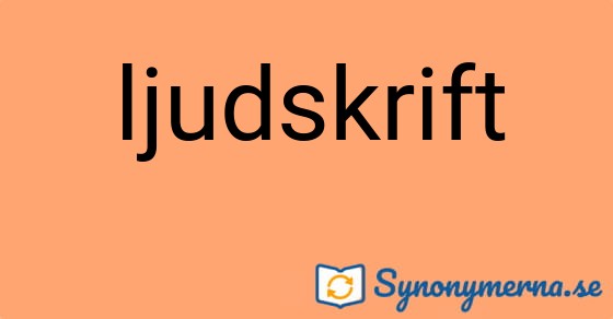 Bild som illustrerar ordet ljudskrift och dess synonymer.