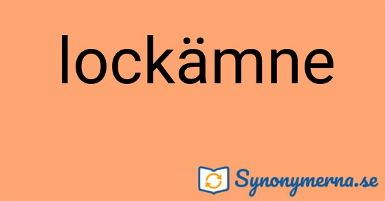 Bild som illustrerar ordet lockämne och dess synonymer.