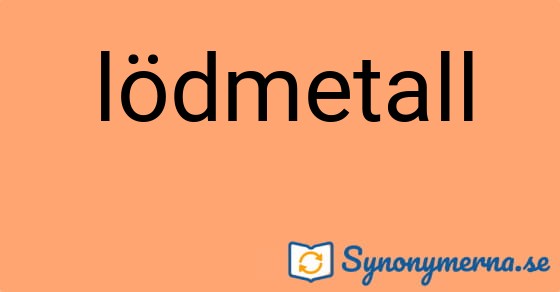 Bild som illustrerar ordet lödmetall och dess synonymer.