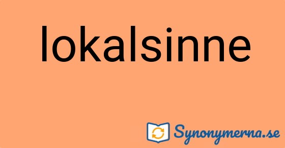 Bild som illustrerar ordet lokalsinne och dess synonymer.