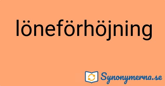 Bild som illustrerar ordet löneförhöjning och dess synonymer.