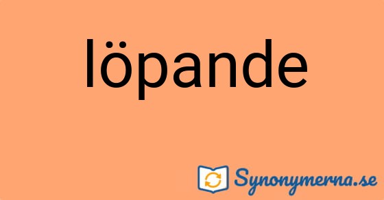 Bild som illustrerar ordet löpande och dess synonymer.