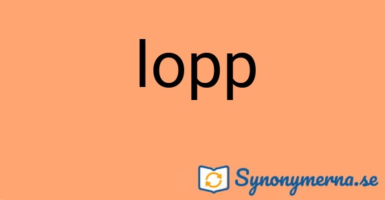 Bild som illustrerar ordet lopp och dess synonymer.