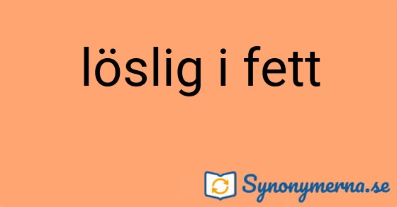 Bild som illustrerar uttrycket löslig i fett och dess synonymer.