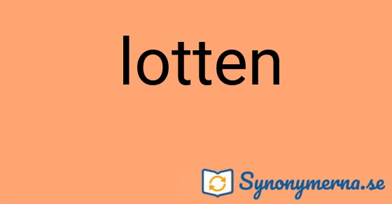 Bild som illustrerar ordet lotten och dess synonymer.