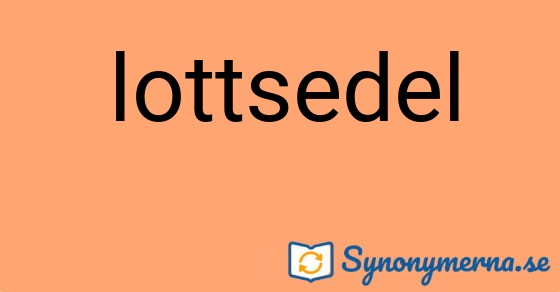 Bild som illustrerar ordet lottsedel och dess synonymer.