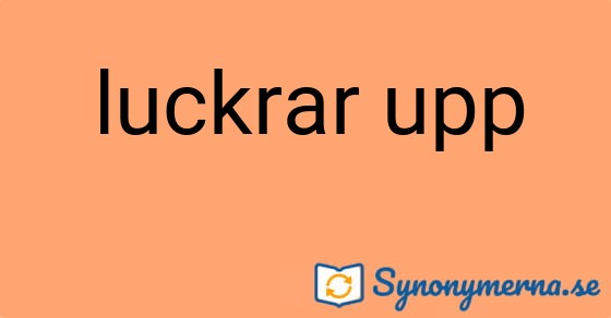 Bild som illustrerar uttrycket luckrar upp och dess synonymer.
