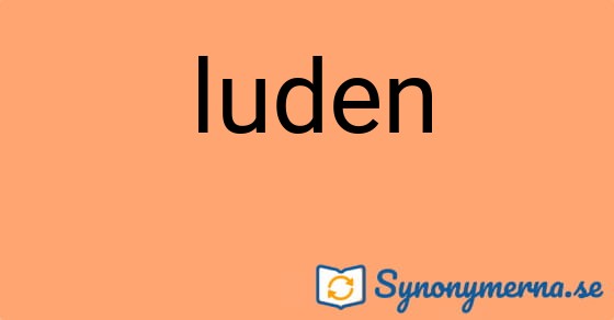 Bild som illustrerar ordet luden och dess synonymer.