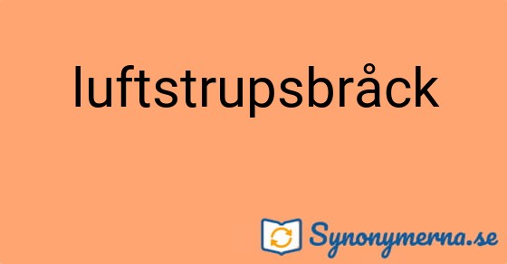 Bild som illustrerar ordet luftstrupsbråck och dess synonymer.