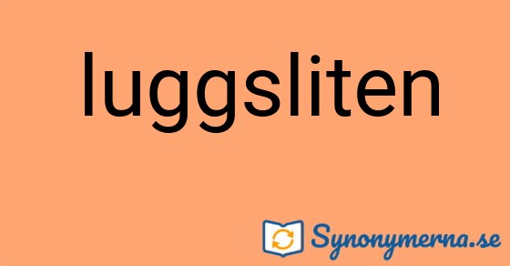 Bild som illustrerar ordet luggsliten och dess synonymer.