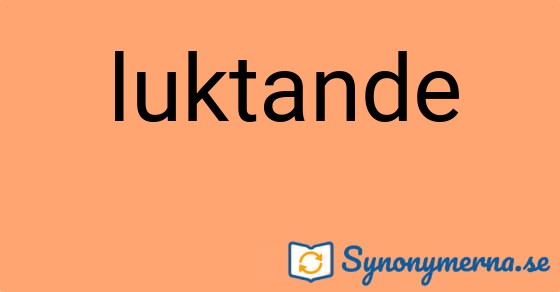 Bild som illustrerar ordet luktande och dess synonymer.