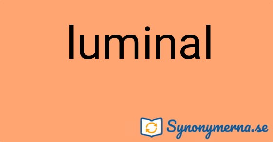 Bild som illustrerar ordet luminal och dess synonymer.