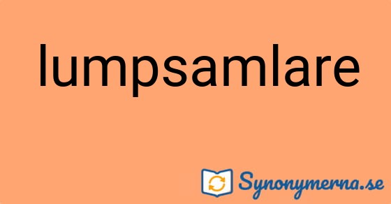 Bild som illustrerar ordet lumpsamlare och dess synonymer.