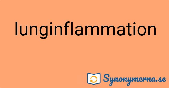 Bild som illustrerar ordet lunginflammation och dess synonymer.