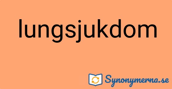 Bild som illustrerar ordet lungsjukdom och dess synonymer.