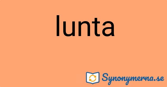 Bild som illustrerar ordet lunta och dess synonymer.