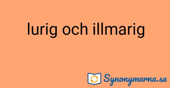 Bild som illustrerar uttrycket lurig och illmarig och dess synonymer.