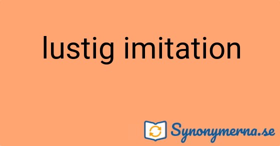 Bild som illustrerar uttrycket lustig imitation och dess synonymer.