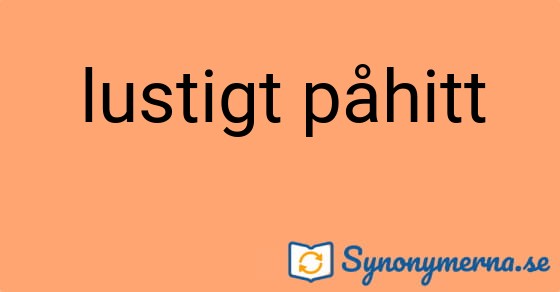Bild som illustrerar uttrycket lustigt påhitt och dess synonymer.