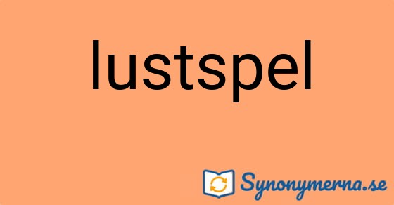 Bild som illustrerar ordet lustspel och dess synonymer.