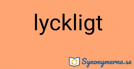 Bild som illustrerar ordet lyckligt och dess synonymer.