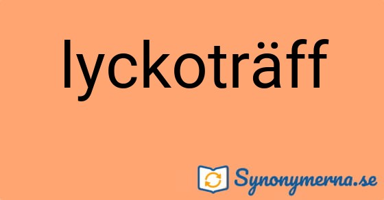 Bild som illustrerar ordet lyckoträff och dess synonymer.