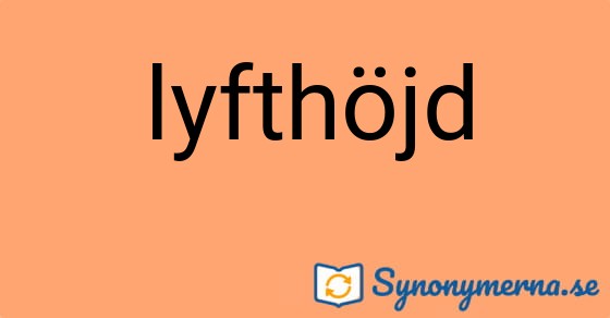 Bild som illustrerar ordet lyfthöjd och dess synonymer.
