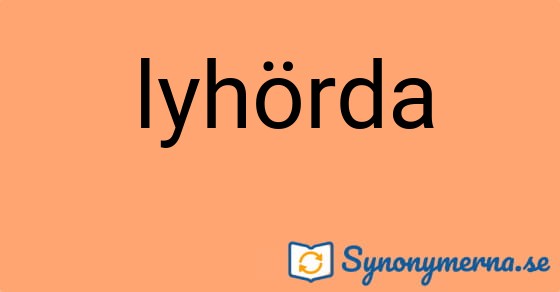 Bild som illustrerar ordet lyhörda och dess synonymer.