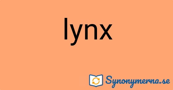 Bild som illustrerar ordet lynx och dess synonymer.