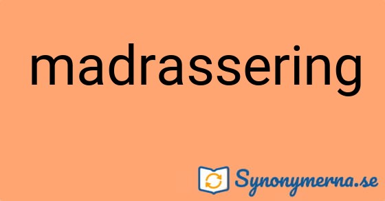 Bild som illustrerar ordet madrassering och dess synonymer.