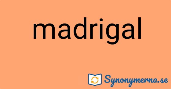 Bild som illustrerar ordet madrigal och dess synonymer.