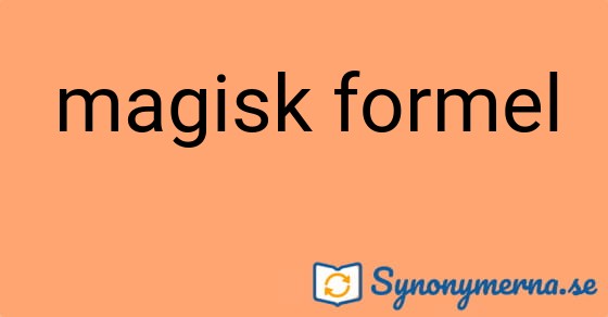 Bild som illustrerar uttrycket magisk formel och dess synonymer.