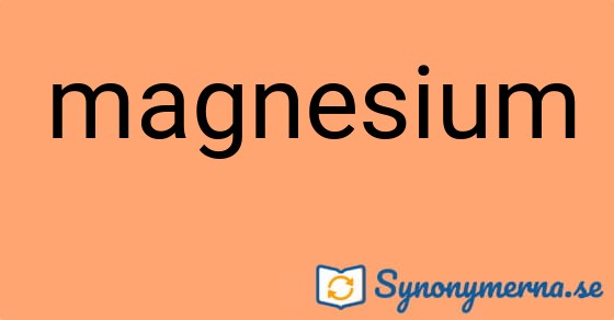 Bild som illustrerar ordet magnesium och dess synonymer.