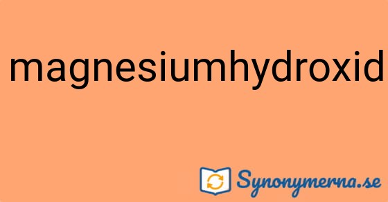 Bild som illustrerar ordet magnesiumhydroxid och dess synonymer.