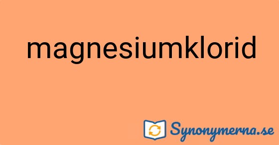 Bild som illustrerar ordet magnesiumklorid och dess synonymer.