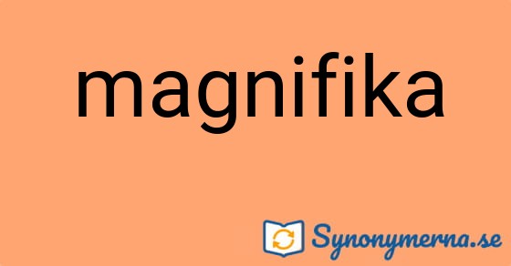 Bild som illustrerar ordet magnifika och dess synonymer.