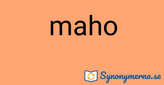 Bild som illustrerar ordet maho och dess synonymer.