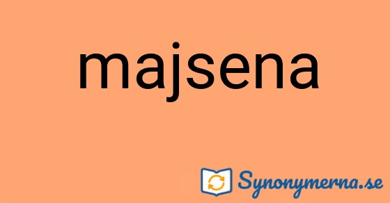 Bild som illustrerar ordet majsena och dess synonymer.