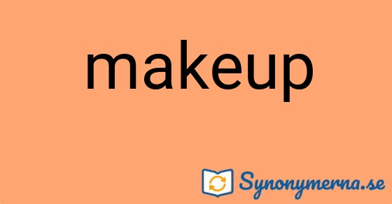 Bild som illustrerar ordet makeup och dess synonymer.