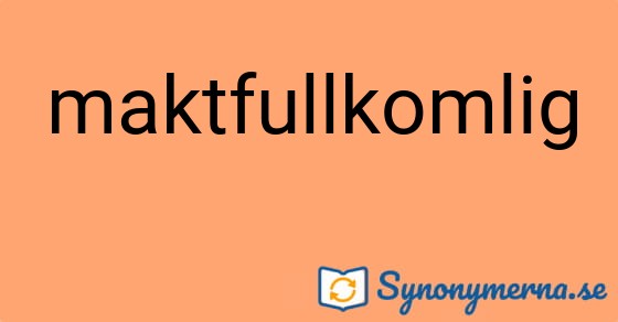Bild som illustrerar ordet maktfullkomlig och dess synonymer.