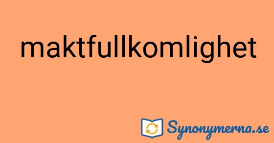 Bild som illustrerar ordet maktfullkomlighet och dess synonymer.