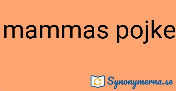 Bild som illustrerar uttrycket mammas pojke och dess synonymer.